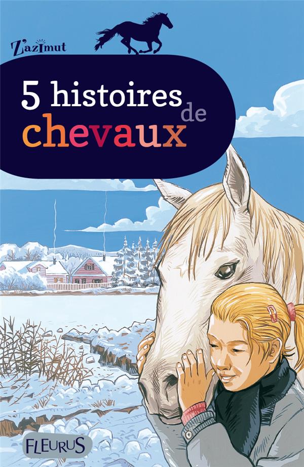 Un cheval pour la vie ; 6 histoires de chevaux