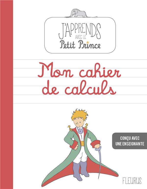 J'apprends avec le Petit Prince ; mon cahier de calculs