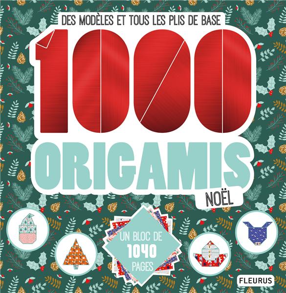1000 origamis Noël ; des modèles et tous les plis de base