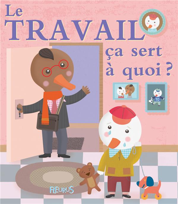 ça sert à quoi ? : le travail