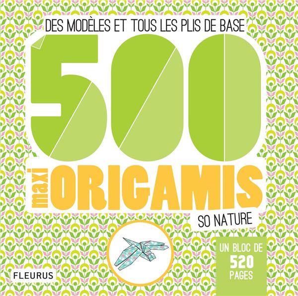 500 maxi origamis so nature ; des modèles et tous les plis de base