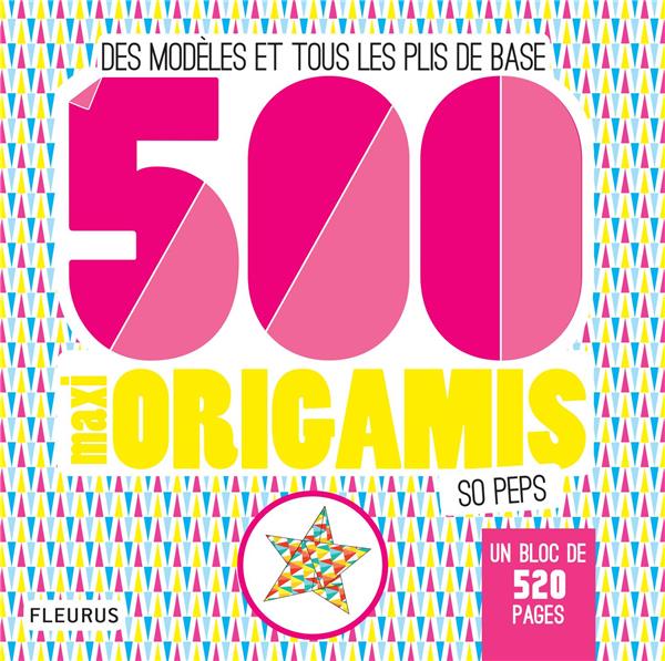 500 maxi origamis so peps ; des modèles et tous les plis de base