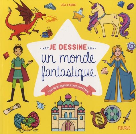 Je dessine un monde fantastique ; plus de 80 dessins étape par étape - flash vidéo
