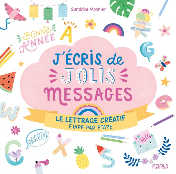 J'écris de jolis messages ; le lettrage créatif, étape par étape
