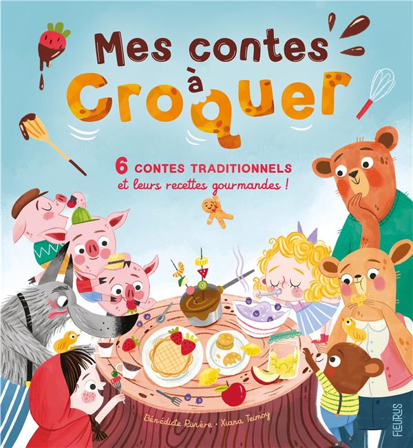 Mes contes à croquer : 6 contes traditionnels et leurs recettes gourmandes - flash vidéo