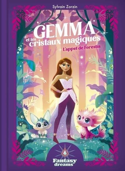 Fantasy Dreams : Gemma et les cristaux magiques : L'appel de Forestia