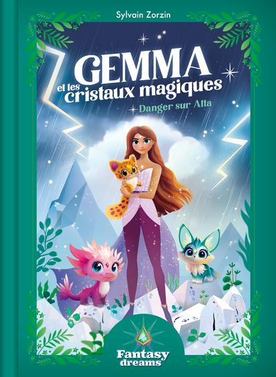 Fantasy Dreams : Gemma et les cristaux magiques : Danger sur Alta