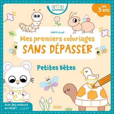 Mes premiers coloriages sans dépasser : Petites bêtes