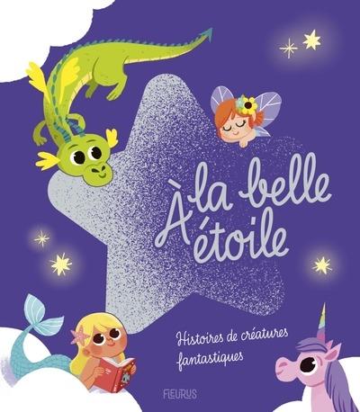 A la belle etoile : Histoires de créatures fantastiques