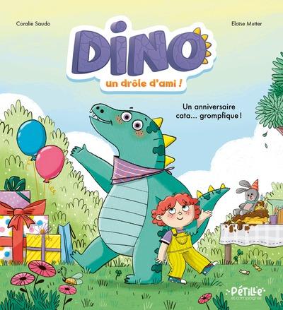 Dino, un drôle d'ami : Un anniversaire cata... grompfique !