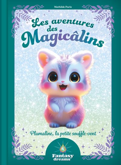 Fantasy Dreams : Les aventures des Magicâlins : Plumaline , la petite Souffle-Vent