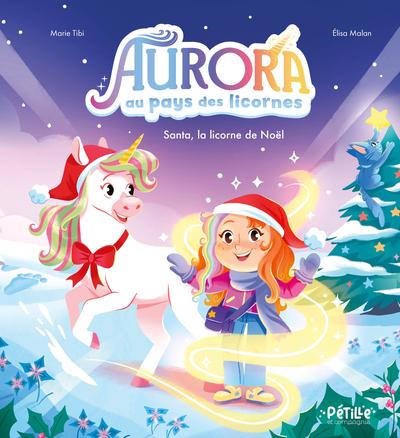 Aurora au pays des licornes : Santa, la licorne de Noël