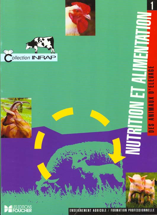Nutrition et alimentation des animaux d'elevage t.1 ; bta ; btsa ; enseignement superieur agronomique et veterinaire