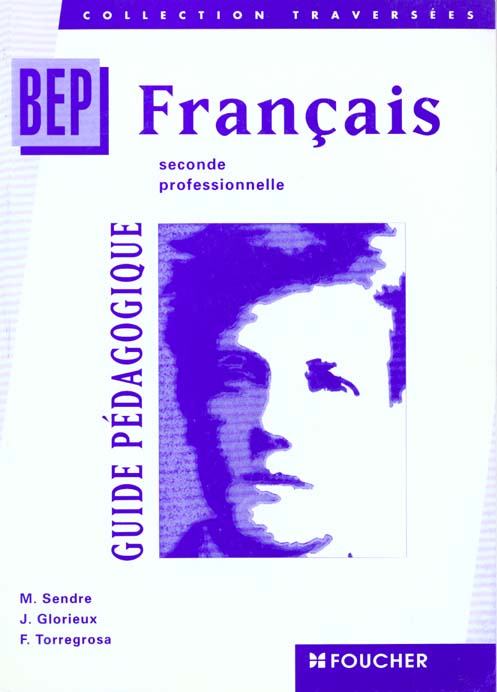 Traversees francais 2e professionnelle bep tertiaires et industriels guide pedagogique