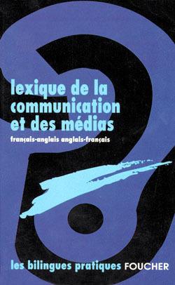 Lexique de la communication et des medias anglais francais ; francais anglais