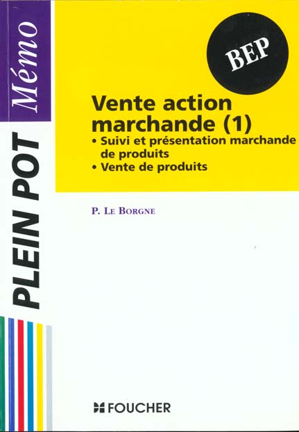 Vente et action marchande t.1 ; suivi et presentation marchande de produits ; vente de produits