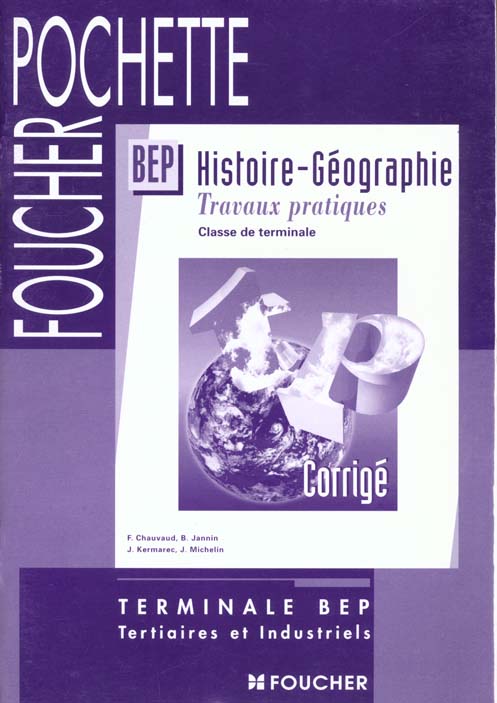 Histoire geographie terminale bep tertiaires et industriels ; corrige