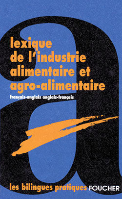Lexique de l'industrie alimentaire et agro-alimentaire ; anglais -rancais/francais-anglais
