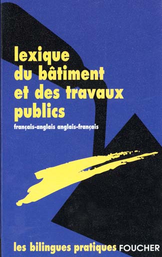Lexique du batiment et des travaux publics anglais francais ; francais anglais