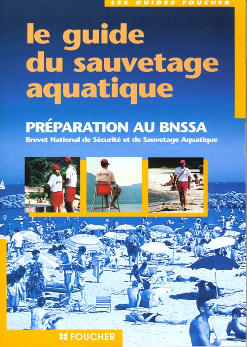 Le guide du sauvetage aquatique ; preparation au brevet national de securite et de sauvetage aquatique