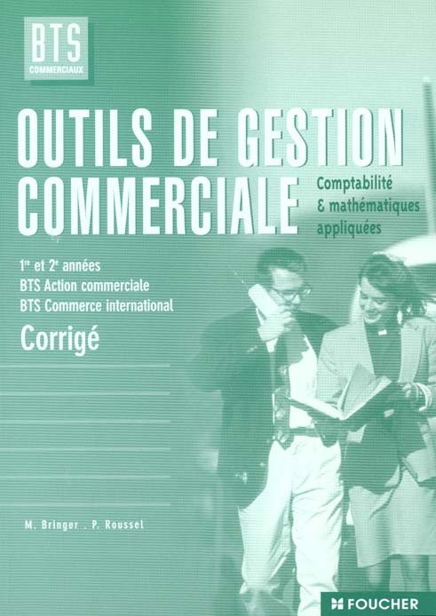 Outils de gestion commerciale ; comptabilite et mathematiques appliquees ; bts commercial et international ; corrige