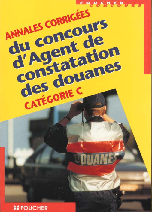 Annales corriges du concours d'agent de constatation des douanes categorie c
