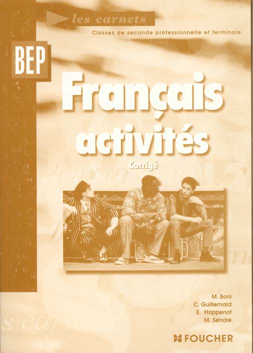 Francais activites ; 2e professionnelle et terminale bep tertiaires et industriels ; guide pedagogique