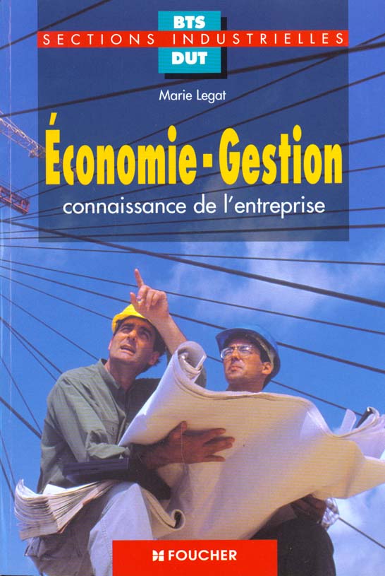 Economie et gestion ; connaissance de l'entreprise ; bts dut sections industrielles 1ere et 2eme annees