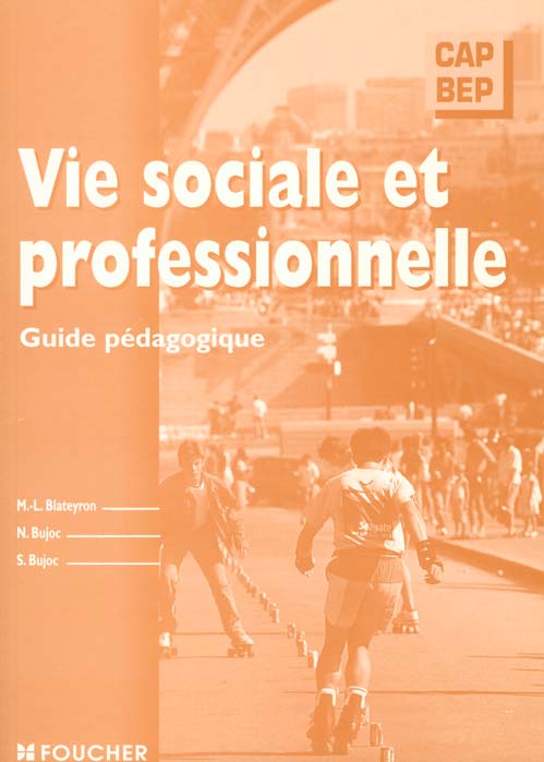 Vie sociale et professionnelle bep tertiaires et industriels cap guide pedagogique