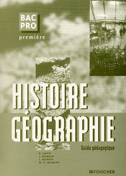 Histoire geographie 1e ; bac pro tertiaires et industriels ; guide pedagogique