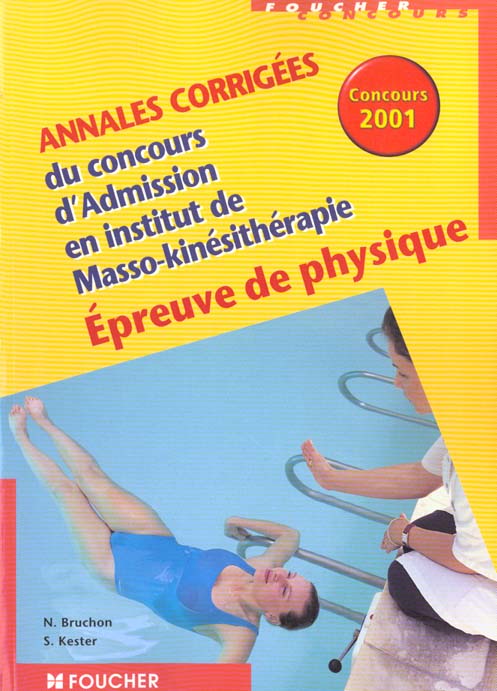 Annales corrigees du concours d'entree dans les ecoles de masseurs-kinesitherapeutes ; epreuves de physique