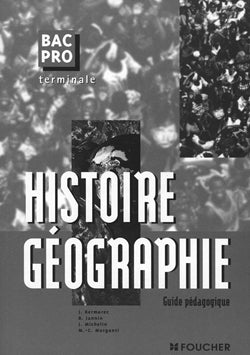 Histoire/geographie terminale pro ; guide pedagogique