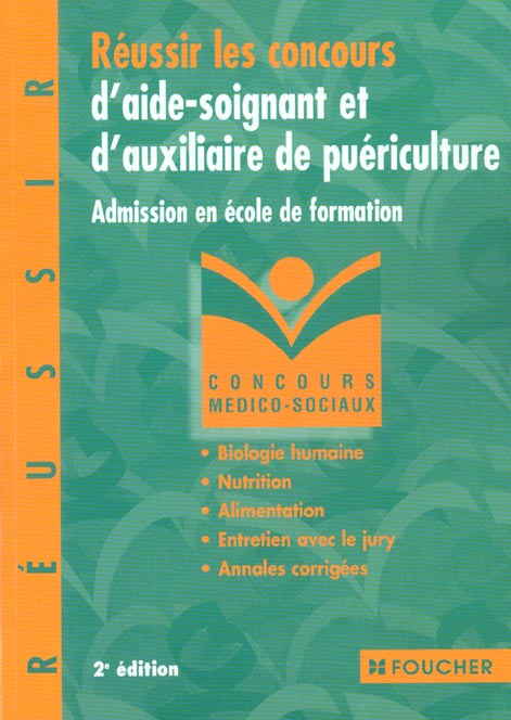 Reussir le concours d'aide-soignant et d'auxiliaire de puericultrice ; admission en ecole de formation