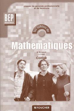 Les cahiers de mathematiques ; bep 2e terminale industriels ; corriges