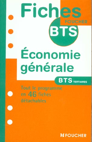 Economie generale ; bts tertiaires ; tout le programme en 46 fiches detachables