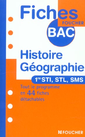 Histoire geoographie ; 1e sti, stl, sms ; tout le programme en 44 fiches detachables