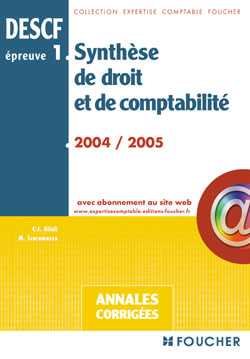 Synthese de droit et de comptabilite, descf epreuve 1 ; annales corrigees (édition 2004/2005)