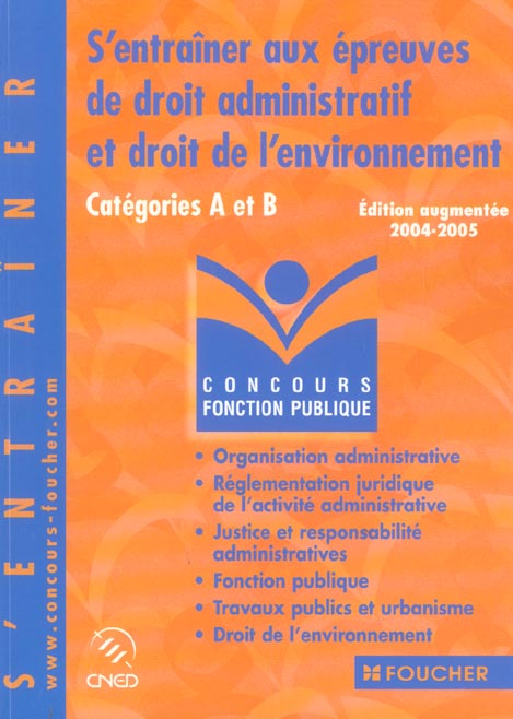 S'entrainer aux epreuves de droit administratif et droit de l'environnement, categorie a et b (édition 2004/2005)