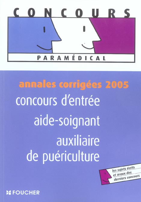 Annales corrigees 2005 ; concours d'entree aide-soignant, auxiliaire de puericulture
