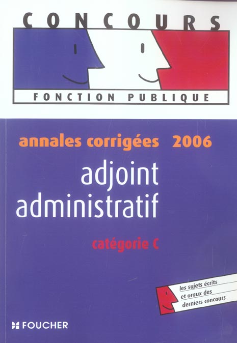Annales corrigees ; adjoint administratif ; categorie c ; (edition 2006)