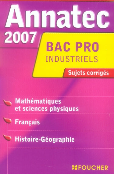 ANNATEC FOUCHER-BAC PRO : mathématiques et sciences physiques, français, histoire-géo (edition 2007)