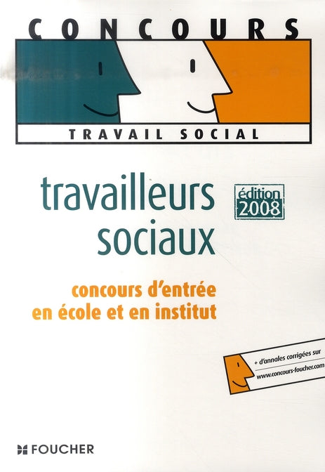 Travailleurs sociaux ; concours d'entrée en école et institut (édition 2008)
