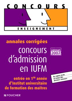 Annales corrigées concours admission en iufm (édition 2007)
