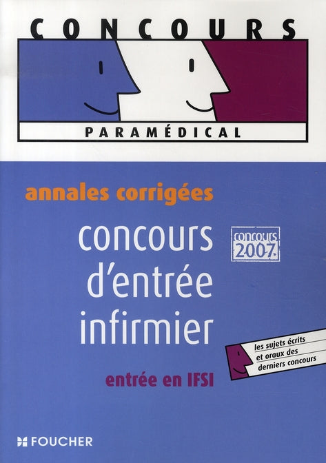 Annales corrigées ; concours d'entrée infirmier ; entrée en ifsi (édition 2007)