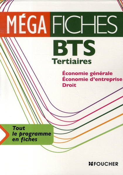 Mégafiches bts tertiaires ; économie générale, économie d'entreprise, droit