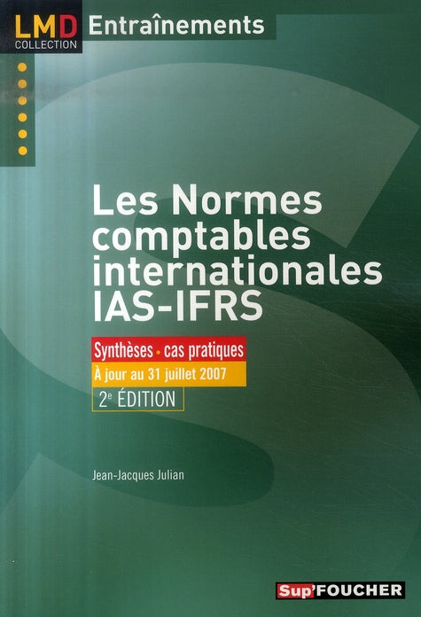 Les normes comptables internationales IAS-IFRS ; synthèses, cas pratiques