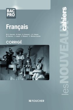 Les nouveaux cahiers : français ; bac pro ; corrigés