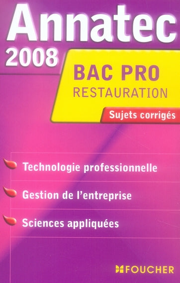 ANNATEC FOUCHER-BAC PRO : restauration ; technologie professionnelle ; gestion de l'entreprise ; sciences appliquées ; sujets corrigés (édition 2008)