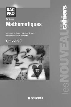 Les nouveaux cahiers : mathématiques ; bac pro ; corrigés