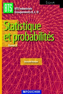 Statistiques et probabilités Tome 2 ; BTS industriels groupements B, C, D